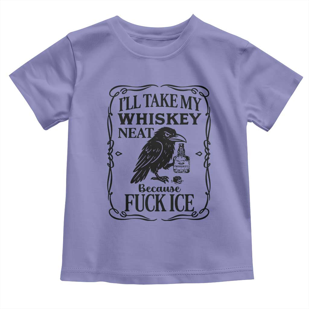 I Will Take My Whiskey Neat Because Fck Ice Toddler T Shirt Funny Political Whiskey TS12 Violet Print Your Wear
