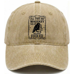 I Will Take My Whiskey Neat Because Fck Ice Washed Cotton Baseball Cap Funny Political Whiskey TS12 Print Your Wear