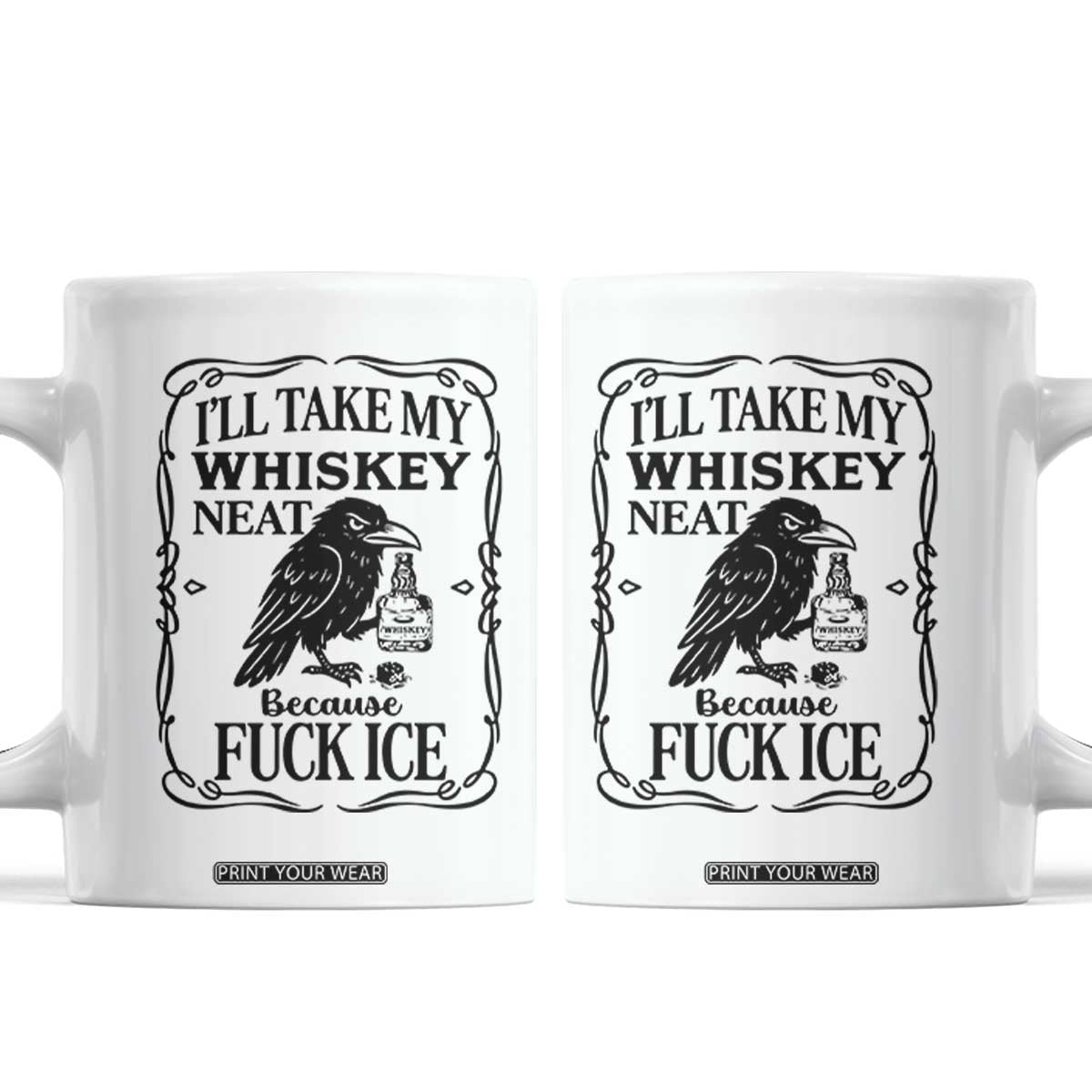 I Will Take My Whiskey Neat Because Fck Ice Coffee Mug Funny Political Whiskey TS12 White Print Your Wear