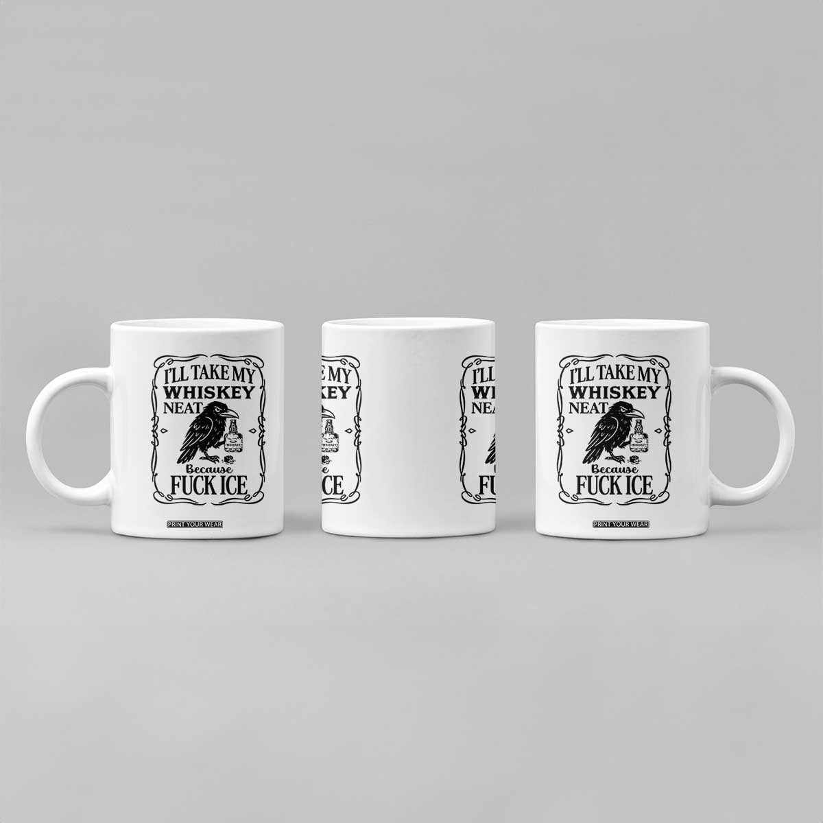 I Will Take My Whiskey Neat Because Fck Ice Coffee Mug Funny Political Whiskey TS12 Print Your Wear