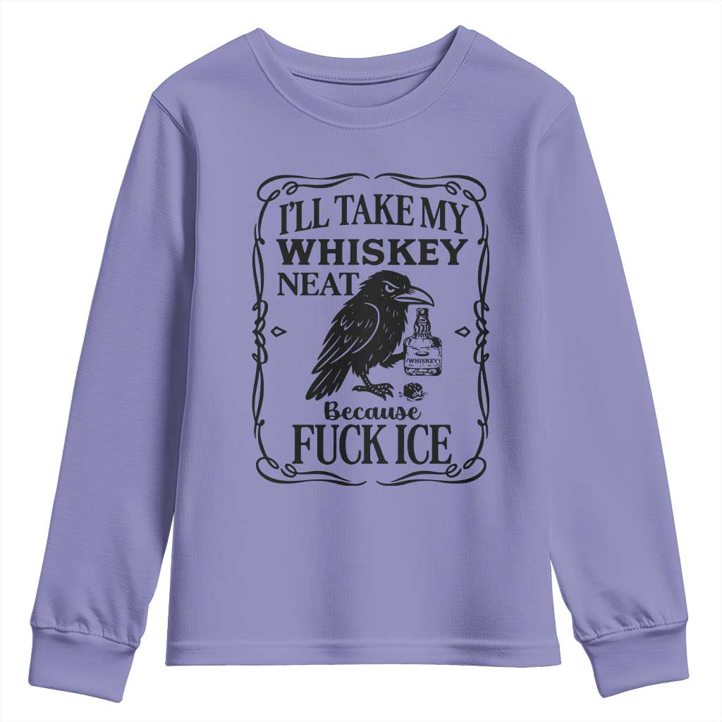 I Will Take My Whiskey Neat Because Fck Ice Youth Sweatshirt Funny Political Whiskey TS12 Violet Print Your Wear