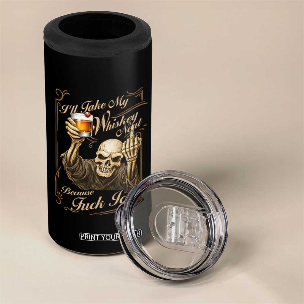 Skeleton Whiskey 4 in 1 Can Cooler Tumbler I Will Take My Whiskey Neat No Ice TS12 Print Your Wear