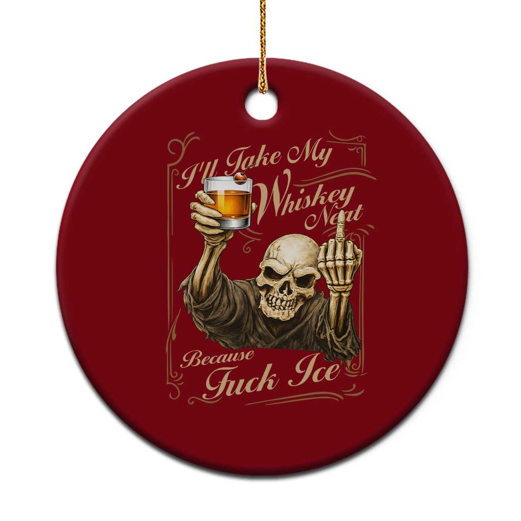 Skeleton Whiskey Ceramic Ornament I Will Take My Whiskey Neat No Ice TS12 1pc Red Print Your Wear