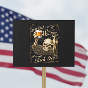 Skeleton Whiskey Protest Sign I Will Take My Whiskey Neat No Ice TS12 Horizontal 18" × 24" Black Print Your Wear
