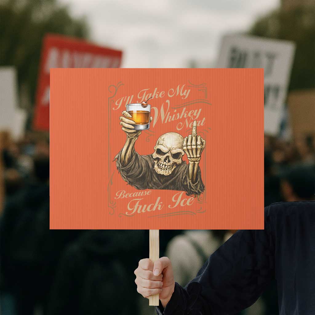 Skeleton Whiskey Protest Sign I Will Take My Whiskey Neat No Ice TS12 Horizontal 18