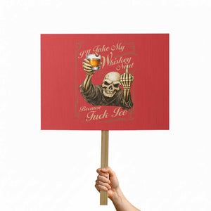 Skeleton Whiskey Protest Sign I Will Take My Whiskey Neat No Ice TS12 Horizontal 18" × 24" Red Print Your Wear