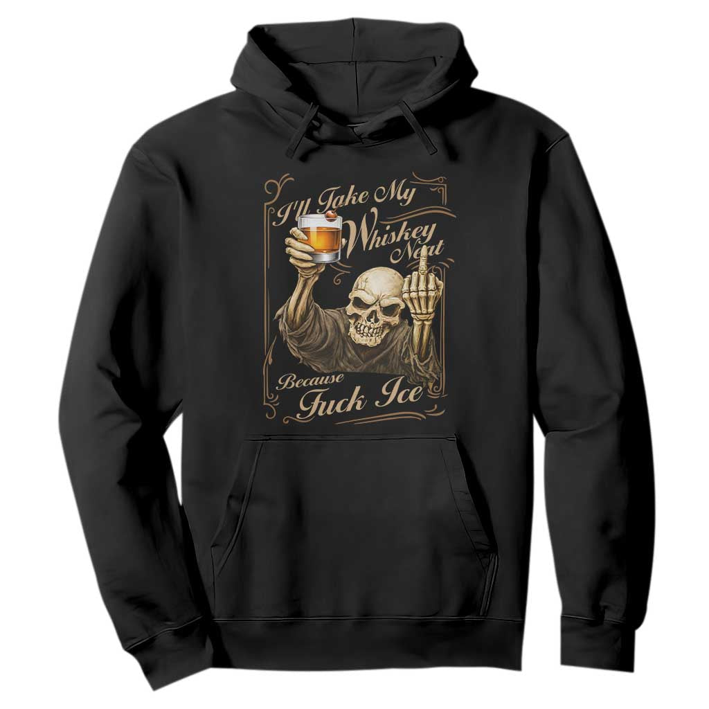 Skeleton Whiskey Hoodie I Will Take My Whiskey Neat No Ice TS12 Black Print Your Wear