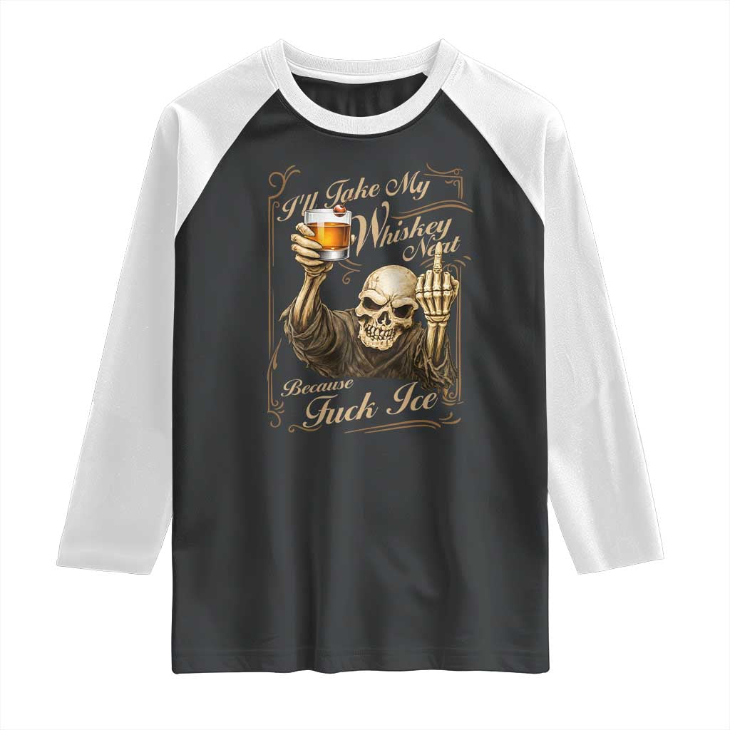 Skeleton Whiskey Raglan Shirt I Will Take My Whiskey Neat No Ice TS12 Black White Print Your Wear