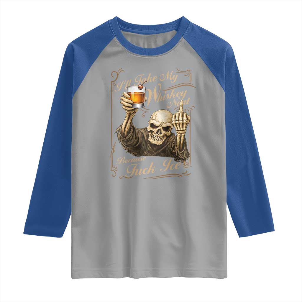 Skeleton Whiskey Raglan Shirt I Will Take My Whiskey Neat No Ice TS12 Sport Gray Royal Print Your Wear