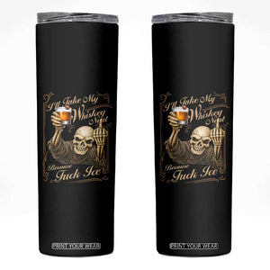 Skeleton Whiskey Skinny Tumbler I Will Take My Whiskey Neat No Ice TS12 Black Print Your Wear