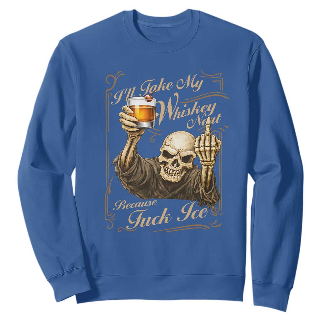 Skeleton Whiskey Sweatshirt I Will Take My Whiskey Neat No Ice TS12 Royal Blue Print Your Wear