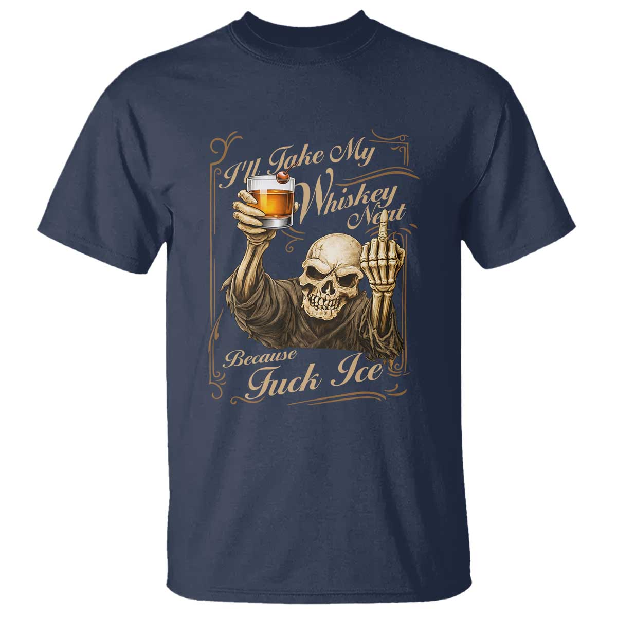 Skeleton Whiskey T Shirt I Will Take My Whiskey Neat No Ice TS12 Navy Print Your Wear