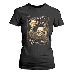 Skeleton Whiskey T Shirt For Women I Will Take My Whiskey Neat No Ice TS12 Black Print Your Wear