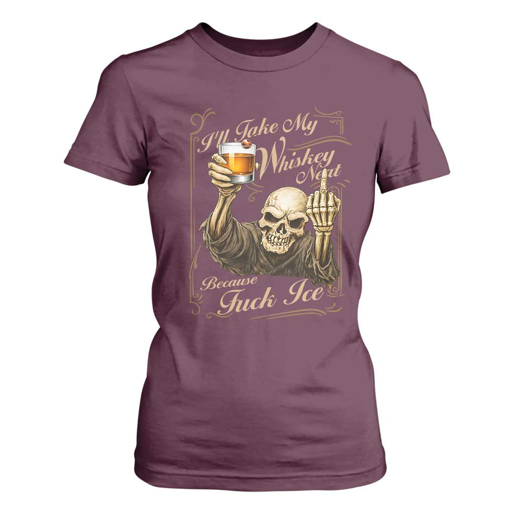 Skeleton Whiskey T Shirt For Women I Will Take My Whiskey Neat No Ice TS12 Maroon Print Your Wear