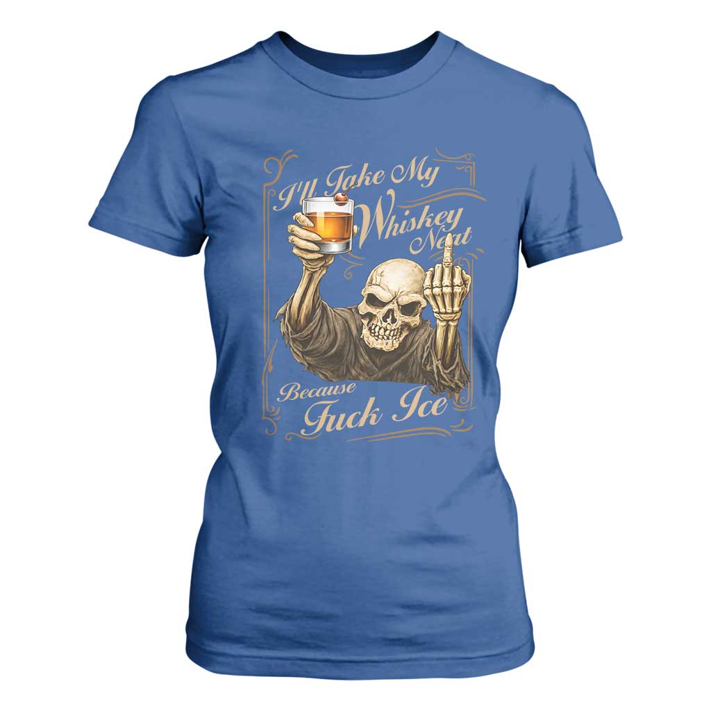 Skeleton Whiskey T Shirt For Women I Will Take My Whiskey Neat No Ice TS12 Royal Blue Print Your Wear