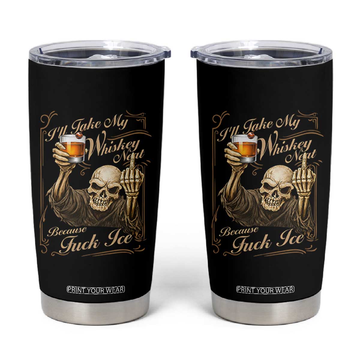 Skeleton Whiskey Tumbler Cup I Will Take My Whiskey Neat No Ice TS12 Black Print Your Wear