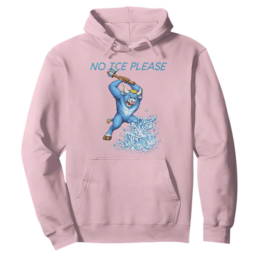 No Ice Please Hoodie Funny Babe The Blue Ox Minnesota Folklore TS12 Light Pink Print Your Wear