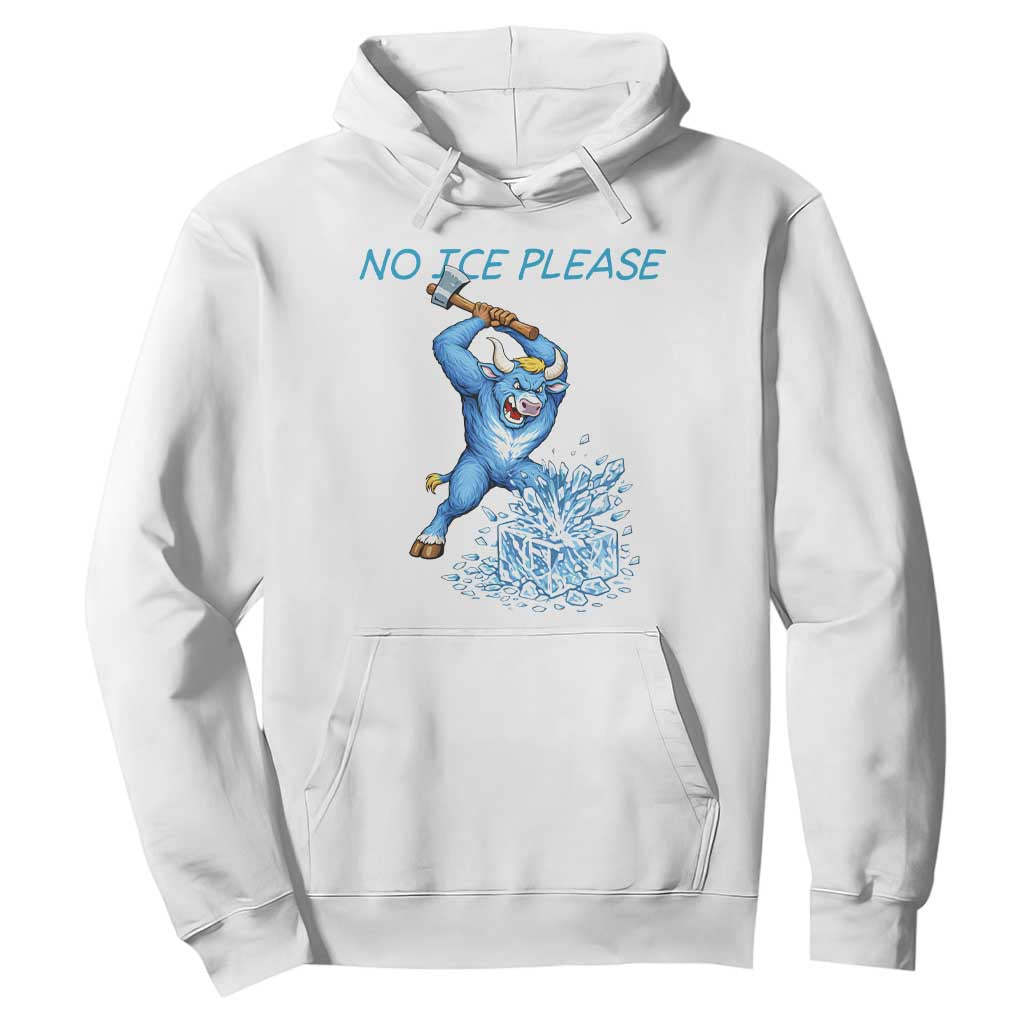 No Ice Please Hoodie Funny Babe The Blue Ox Minnesota Folklore TS12 White Print Your Wear