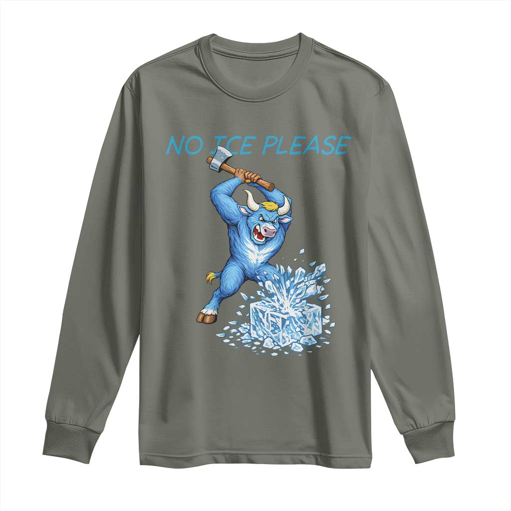 No Ice Please Long Sleeve Shirt Funny Babe The Blue Ox Minnesota Folklore TS12 Military Green Print Your Wear