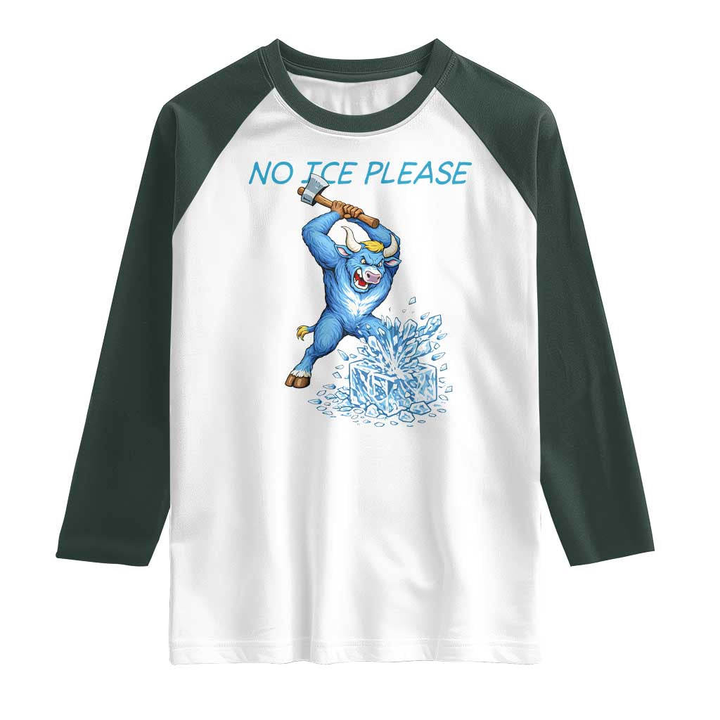 No Ice Please Raglan Shirt Funny Babe The Blue Ox Minnesota Folklore TS12 White Dark Forest Green Print Your Wear
