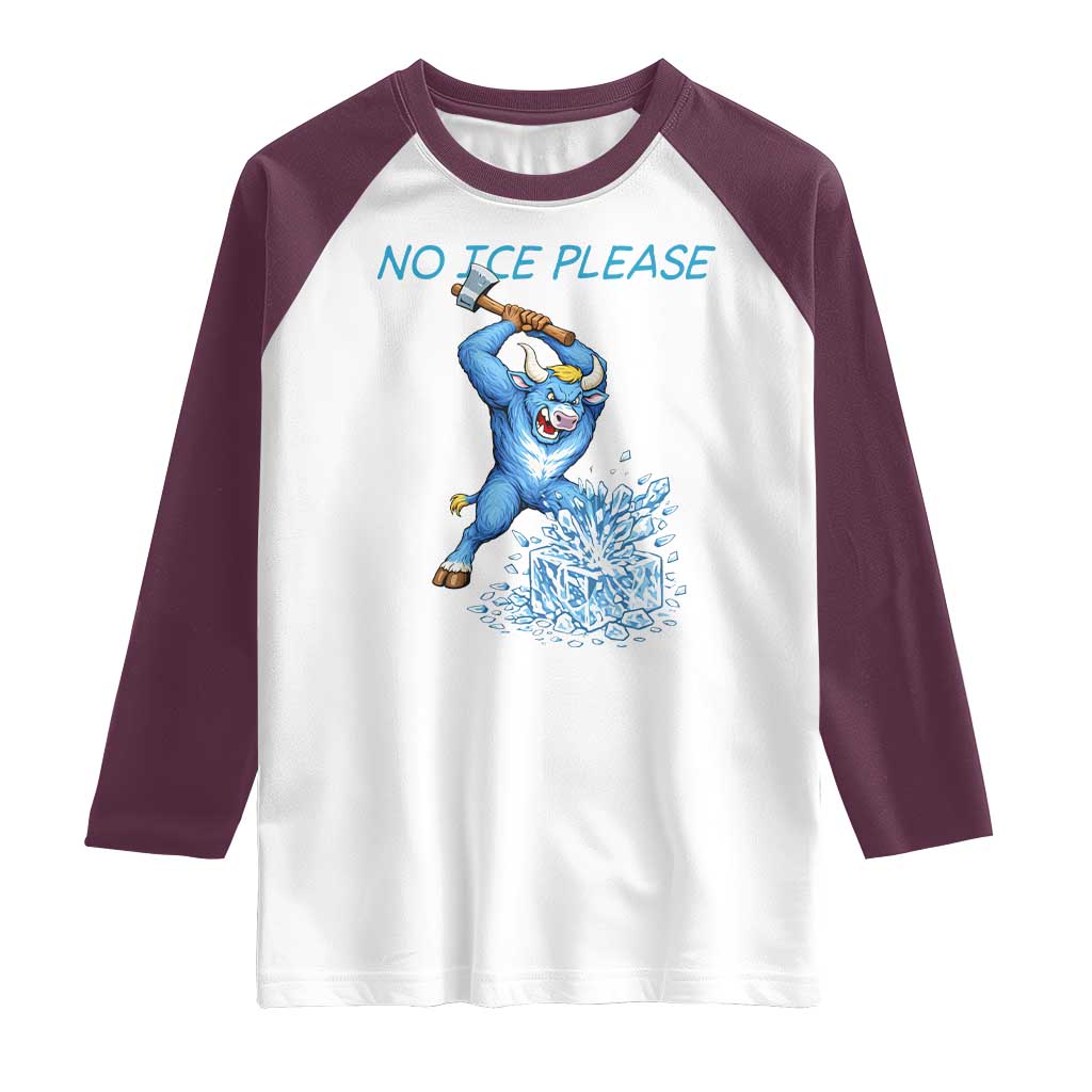 No Ice Please Raglan Shirt Funny Babe The Blue Ox Minnesota Folklore TS12 White Maroon Print Your Wear