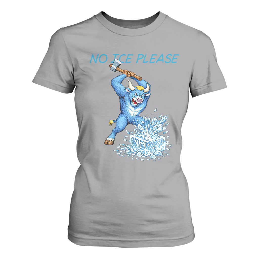 No Ice Please T Shirt For Women Funny Babe The Blue Ox Minnesota Folklore TS12 Sport Gray Print Your Wear