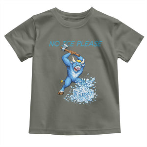 No Ice Please Toddler T Shirt Funny Babe The Blue Ox Minnesota Folklore TS12 Military Green Print Your Wear