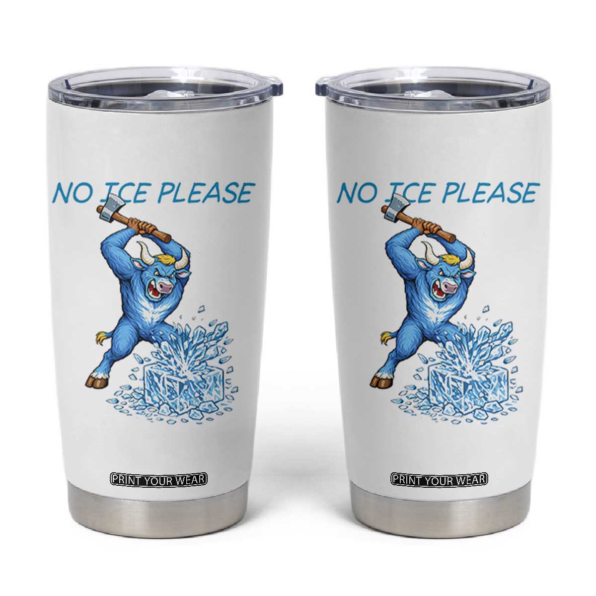 No Ice Please Tumbler Cup Funny Babe The Blue Ox Minnesota Folklore TS12 White Print Your Wear