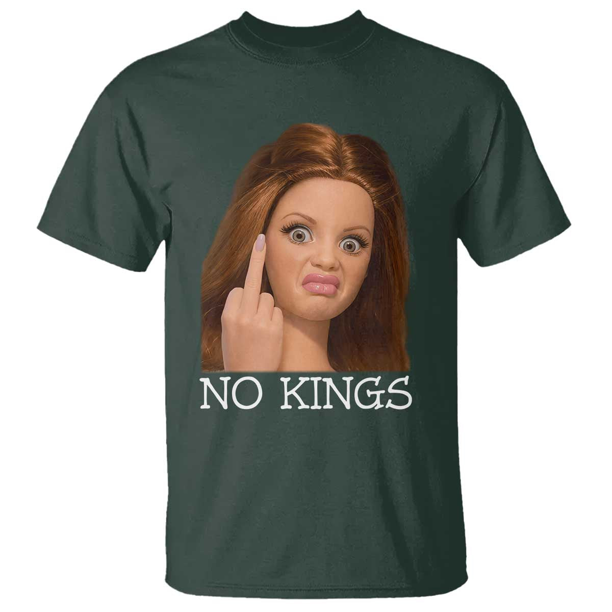 No Kings T Shirt Funny Disgusted Doll Face Meme TS12 Dark Forest Green Print Your Wear