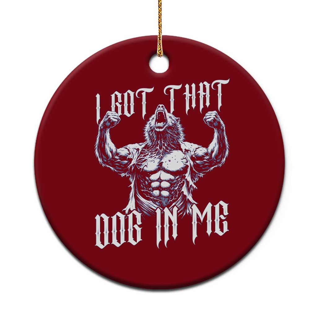 Funny Alpha Wolf Meme Ceramic Ornament I Got That Dog In Me TS12 1pc Red Print Your Wear