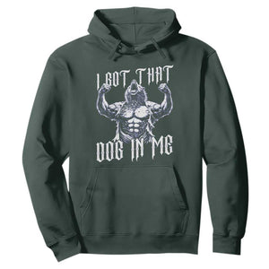 Funny Alpha Wolf Meme Hoodie I Got That Dog In Me TS12 Dark Forest Green Print Your Wear