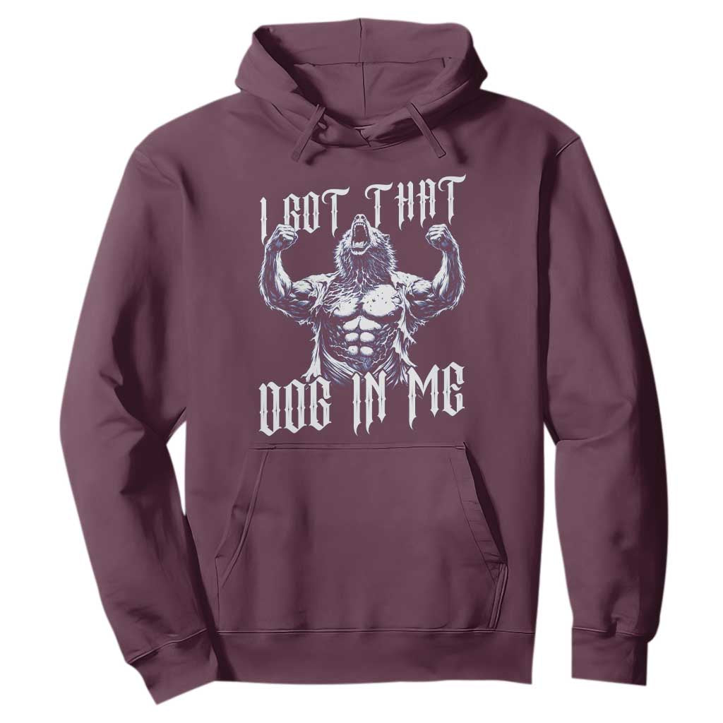 Funny Alpha Wolf Meme Hoodie I Got That Dog In Me TS12 Maroon Print Your Wear