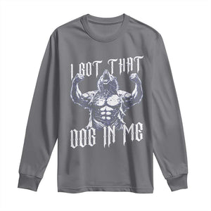 Funny Alpha Wolf Meme Long Sleeve Shirt I Got That Dog In Me TS12 Charcoal Print Your Wear