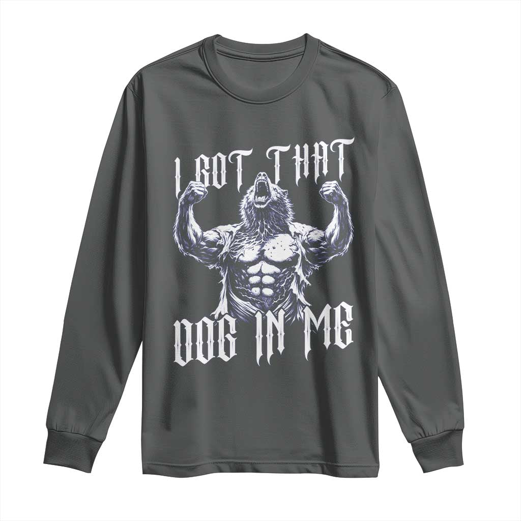 Funny Alpha Wolf Meme Long Sleeve Shirt I Got That Dog In Me TS12 Dark Heather Print Your Wear