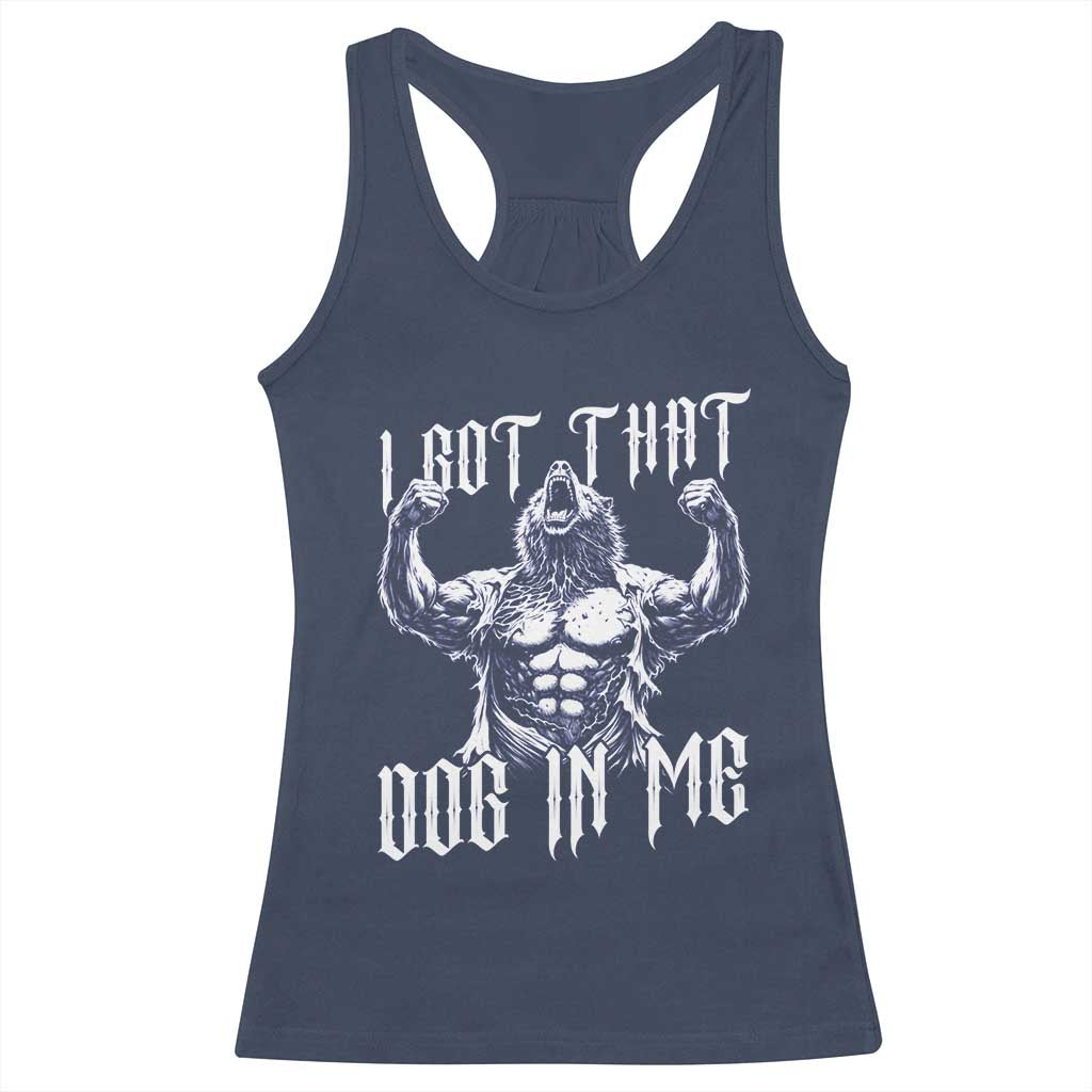 Funny Alpha Wolf Meme Racerback Tank Top I Got That Dog In Me TS12 Navy Print Your Wear