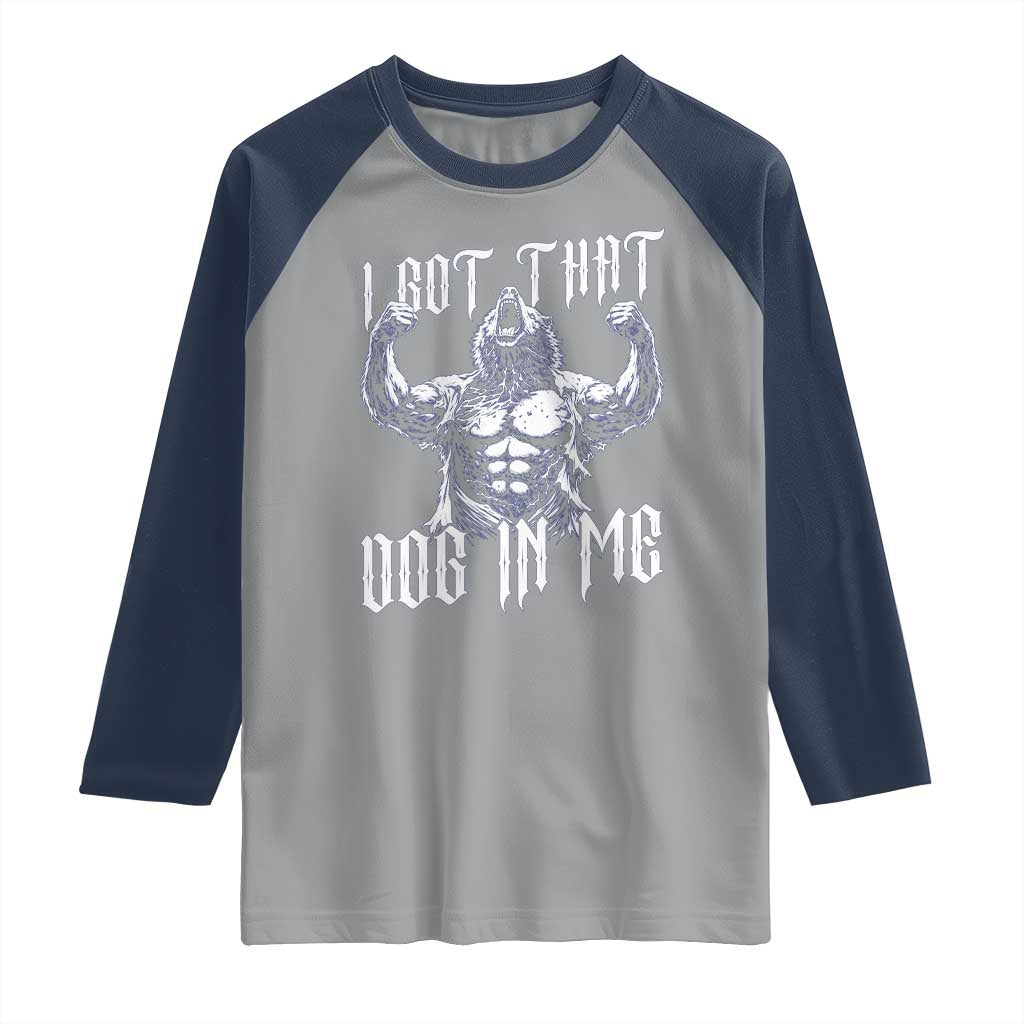 Funny Alpha Wolf Meme Raglan Shirt I Got That Dog In Me TS12 Sport Gray Navy Print Your Wear