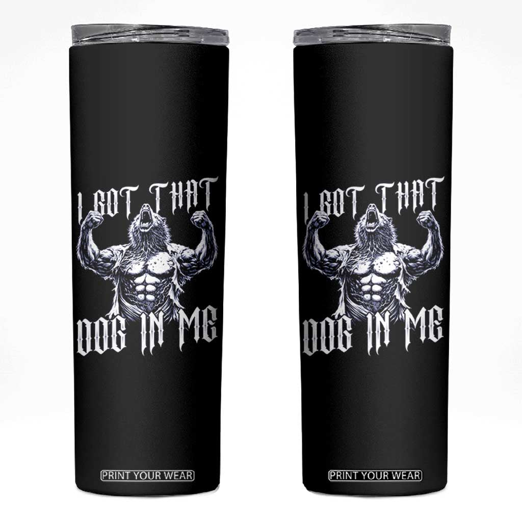 Funny Alpha Wolf Meme Skinny Tumbler I Got That Dog In Me TS12 Black Print Your Wear