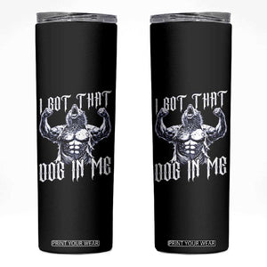 Funny Alpha Wolf Meme Skinny Tumbler I Got That Dog In Me TS12 Black Print Your Wear