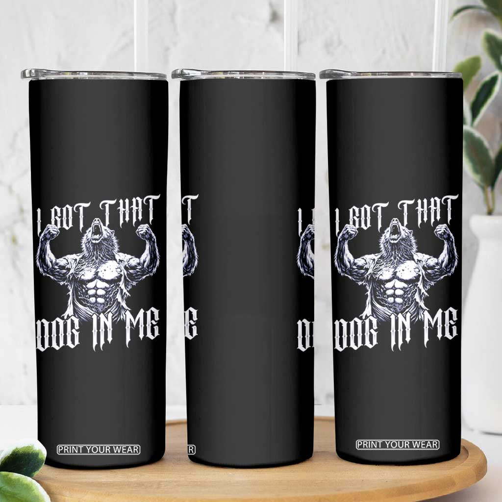 Funny Alpha Wolf Meme Skinny Tumbler I Got That Dog In Me TS12 Print Your Wear