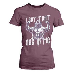 Funny Alpha Wolf Meme T Shirt For Women I Got That Dog In Me TS12 Maroon Print Your Wear