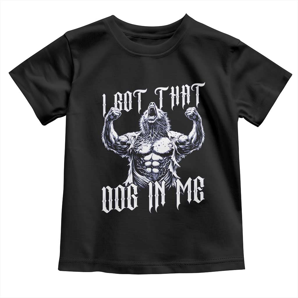 Funny Alpha Wolf Meme Toddler T Shirt I Got That Dog In Me TS12 Black Print Your Wear