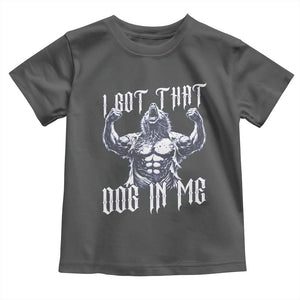 Funny Alpha Wolf Meme Toddler T Shirt I Got That Dog In Me TS12 Dark Heather Print Your Wear