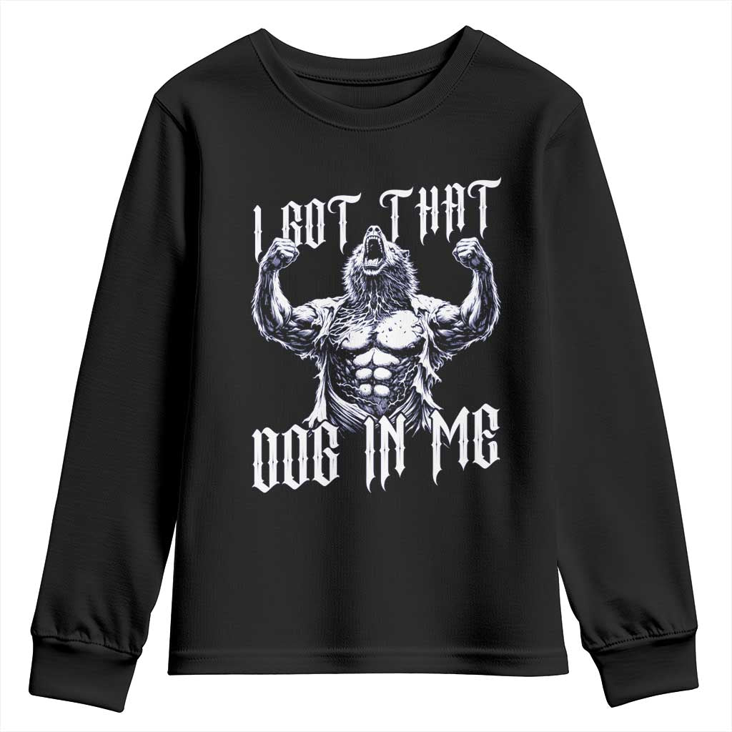 Funny Alpha Wolf Meme Youth Sweatshirt I Got That Dog In Me TS12 Black Print Your Wear