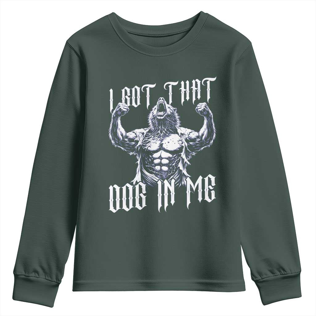 Funny Alpha Wolf Meme Youth Sweatshirt I Got That Dog In Me TS12 Dark Forest Green Print Your Wear