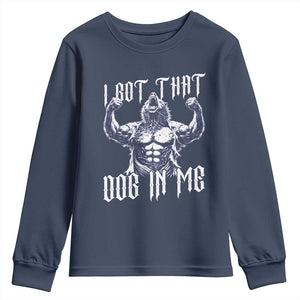 Funny Alpha Wolf Meme Youth Sweatshirt I Got That Dog In Me TS12 Navy Print Your Wear