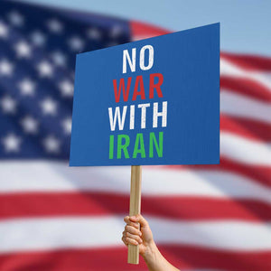 No War With Iran Protest Sign Anti War Political Protest Statement TS12 Horizontal 18" × 24" Blue Print Your Wear