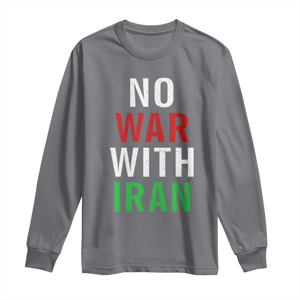 No War With Iran Long Sleeve Shirt Anti War Political Protest Statement TS12 Charcoal Print Your Wear