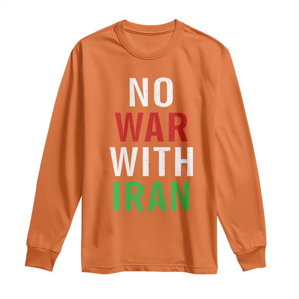 No War With Iran Long Sleeve Shirt Anti War Political Protest Statement TS12 Orange Print Your Wear