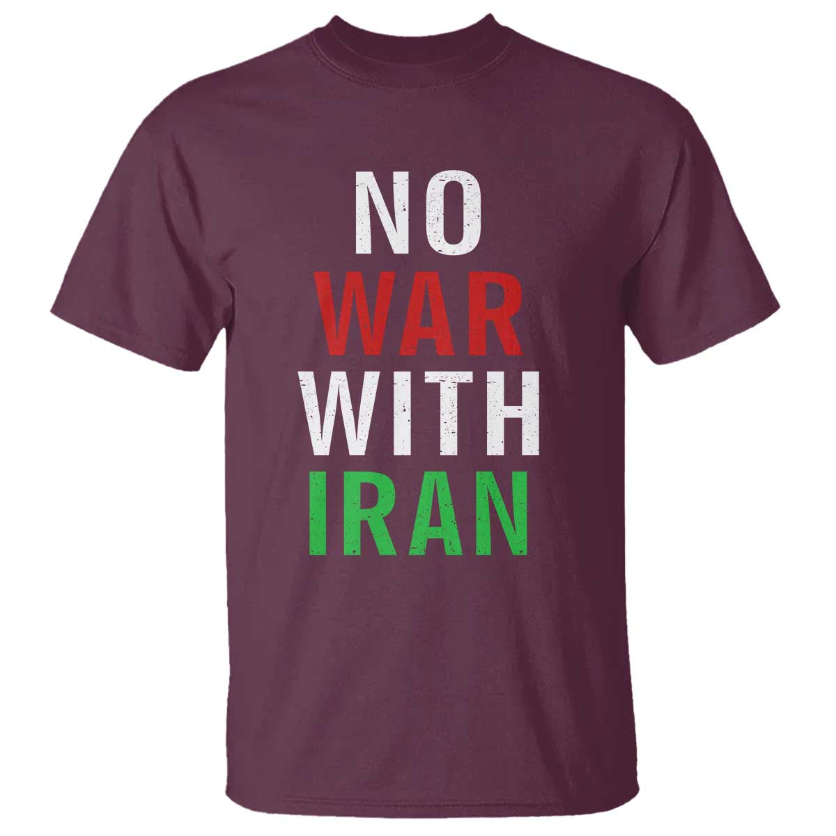 No War With Iran T Shirt Anti War Political Protest Statement TS12 Maroon Print Your Wear