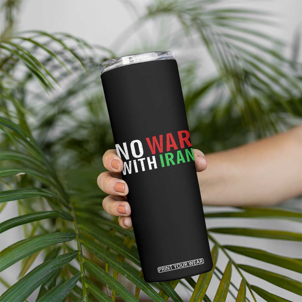 No War With Iran Skinny Tumbler Anti War Protest Apparel Gift TS12 Print Your Wear